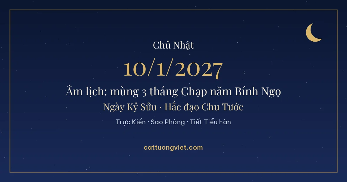Lịch âm ngày 10/1/2027: mùng 3 tháng Chạp năm Bính Ngọ, ngày Kỷ Sửu