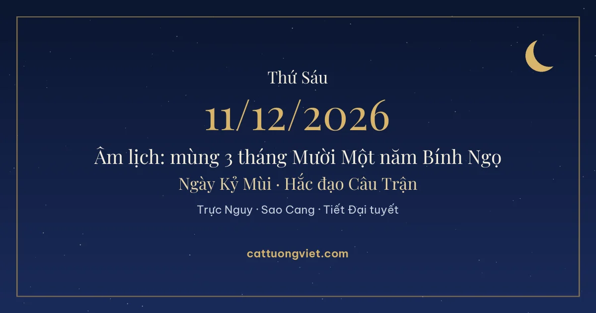 Lịch âm ngày 11/12/2026: mùng 3 tháng Mười Một năm Bính Ngọ, ngày Kỷ Mùi