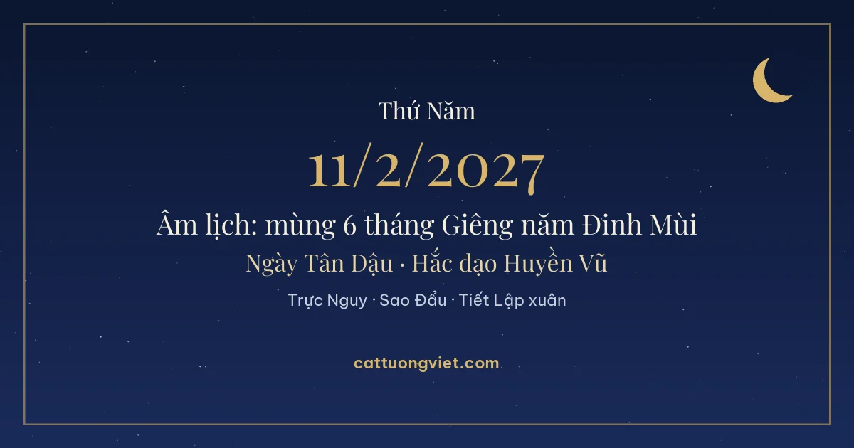 Lịch âm ngày 11/2/2027: mùng 6 tháng Giêng năm Đinh Mùi, ngày Tân Dậu