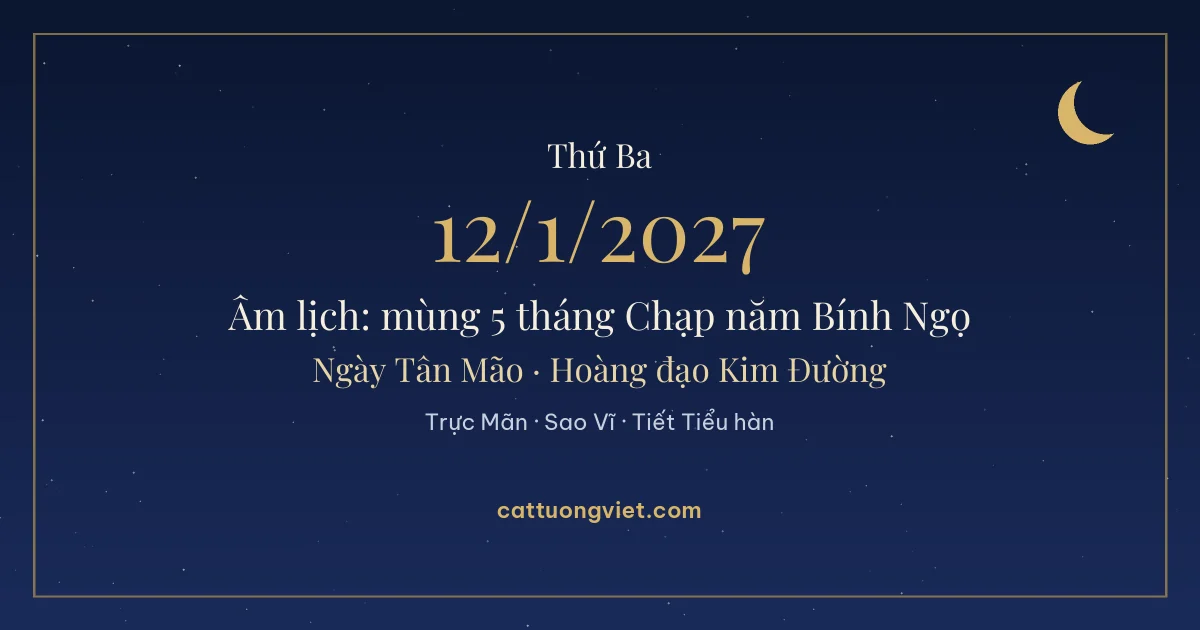 Lịch âm ngày 12/1/2027: mùng 5 tháng Chạp năm Bính Ngọ, ngày Tân Mão