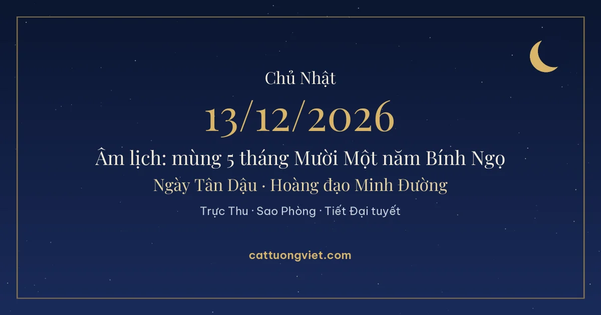 Lịch âm ngày 13/12/2026: mùng 5 tháng Mười Một năm Bính Ngọ, ngày Tân Dậu