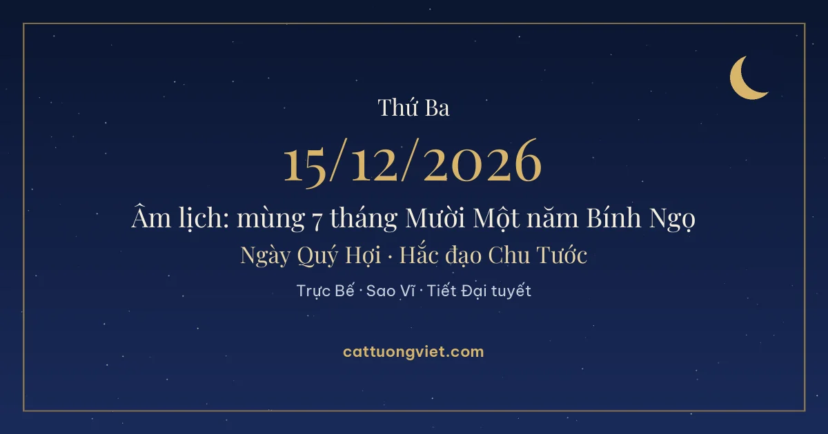 Lịch âm ngày 15/12/2026: mùng 7 tháng Mười Một năm Bính Ngọ, ngày Quý Hợi