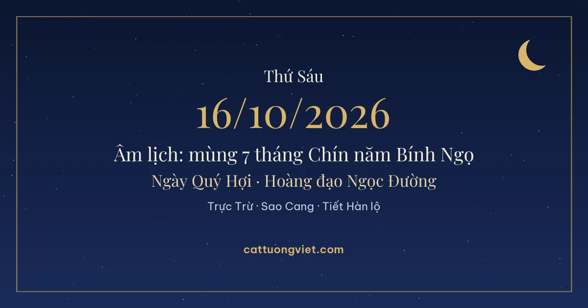 Lịch âm ngày 16/10/2026: mùng 7 tháng Chín năm Bính Ngọ, ngày Quý Hợi