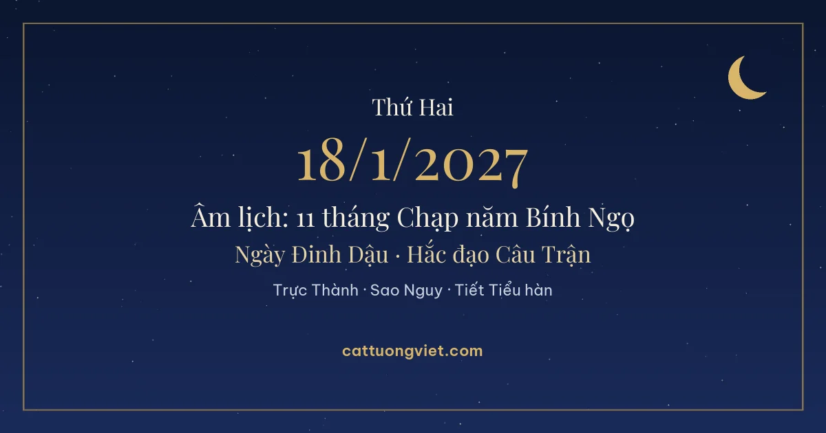 Lịch âm ngày 18/1/2027: 11 tháng Chạp năm Bính Ngọ, ngày Đinh Dậu