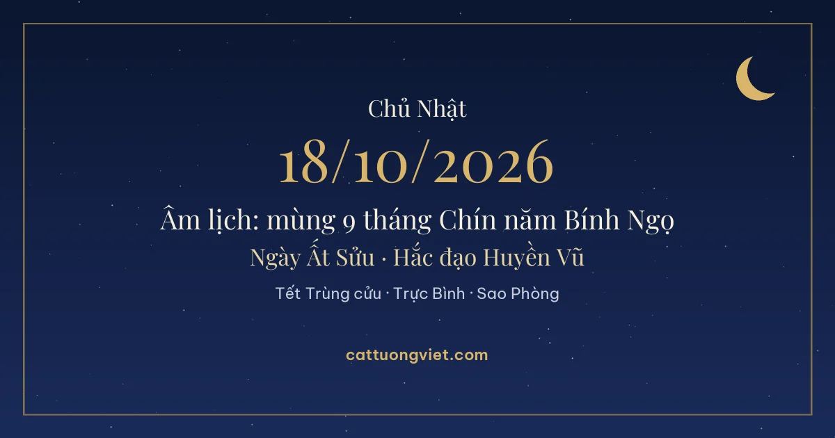 Lịch âm ngày 18/10/2026: mùng 9 tháng Chín năm Bính Ngọ, ngày Ất Sửu