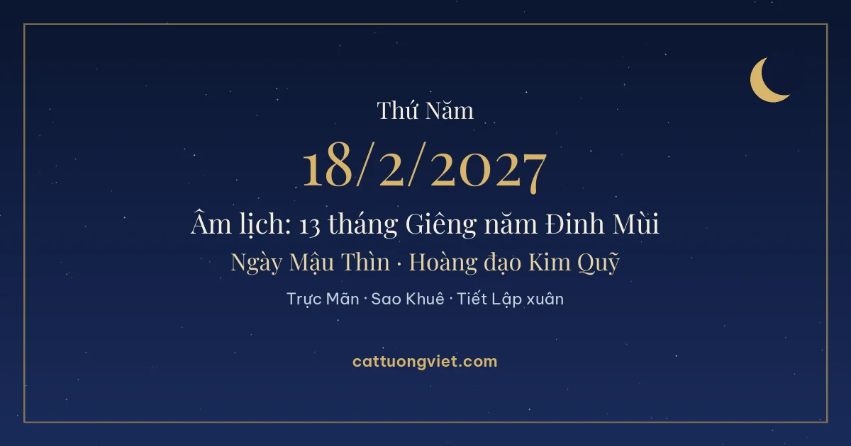 Lịch âm ngày 18/2/2027: 13 tháng Giêng năm Đinh Mùi, ngày Mậu Thìn