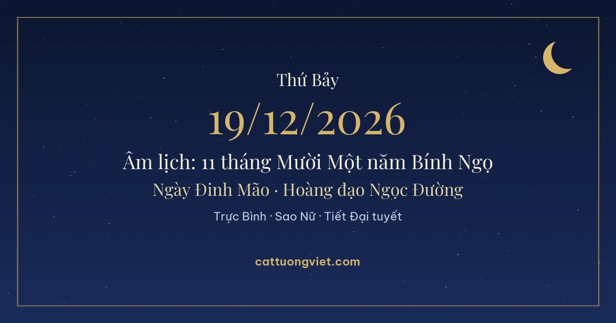 Lịch âm ngày 19/12/2026: 11 tháng Mười Một năm Bính Ngọ, ngày Đinh Mão