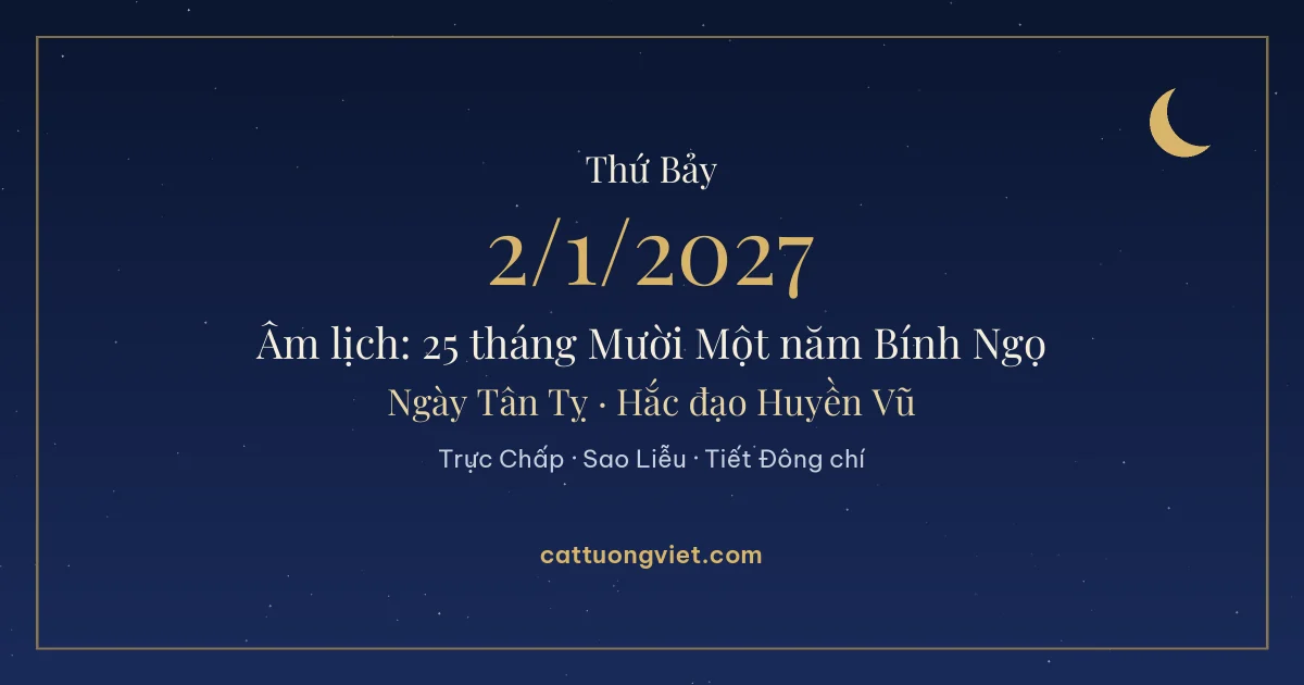 Lịch âm ngày 2/1/2027: 25 tháng Mười Một năm Bính Ngọ, ngày Tân Tỵ