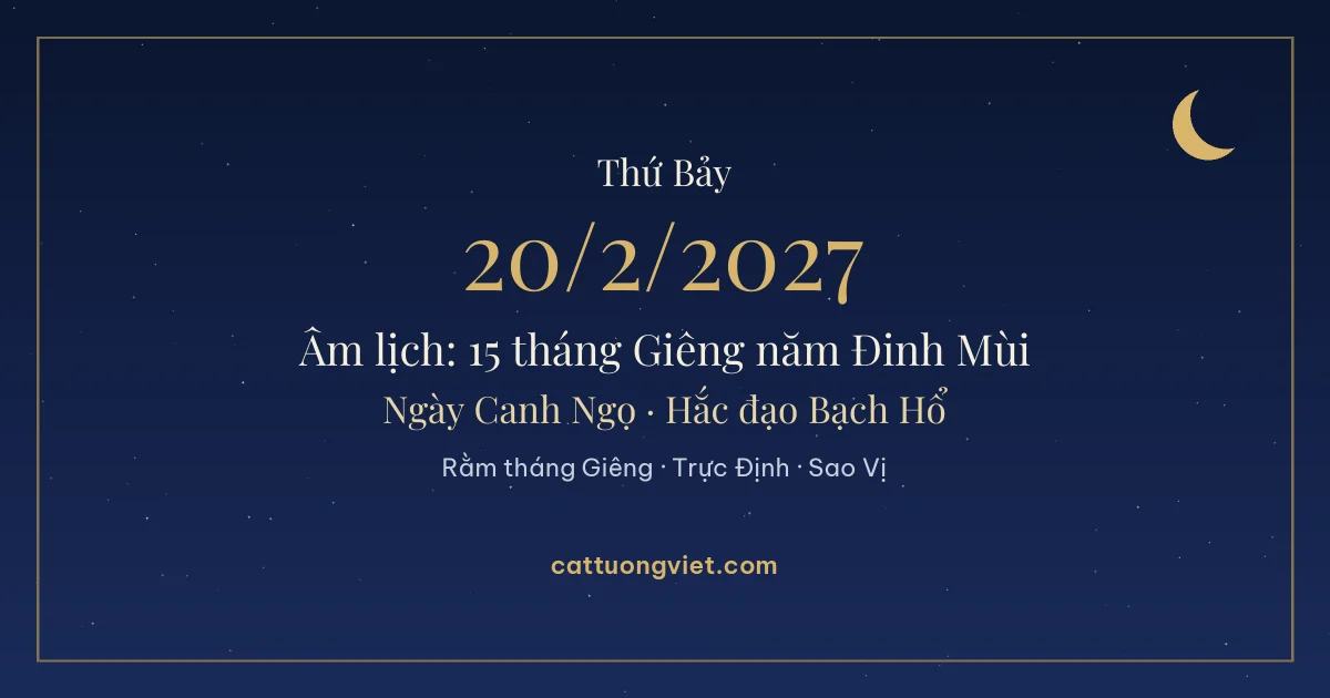 Lịch âm ngày 20/2/2027: 15 tháng Giêng năm Đinh Mùi, ngày Canh Ngọ