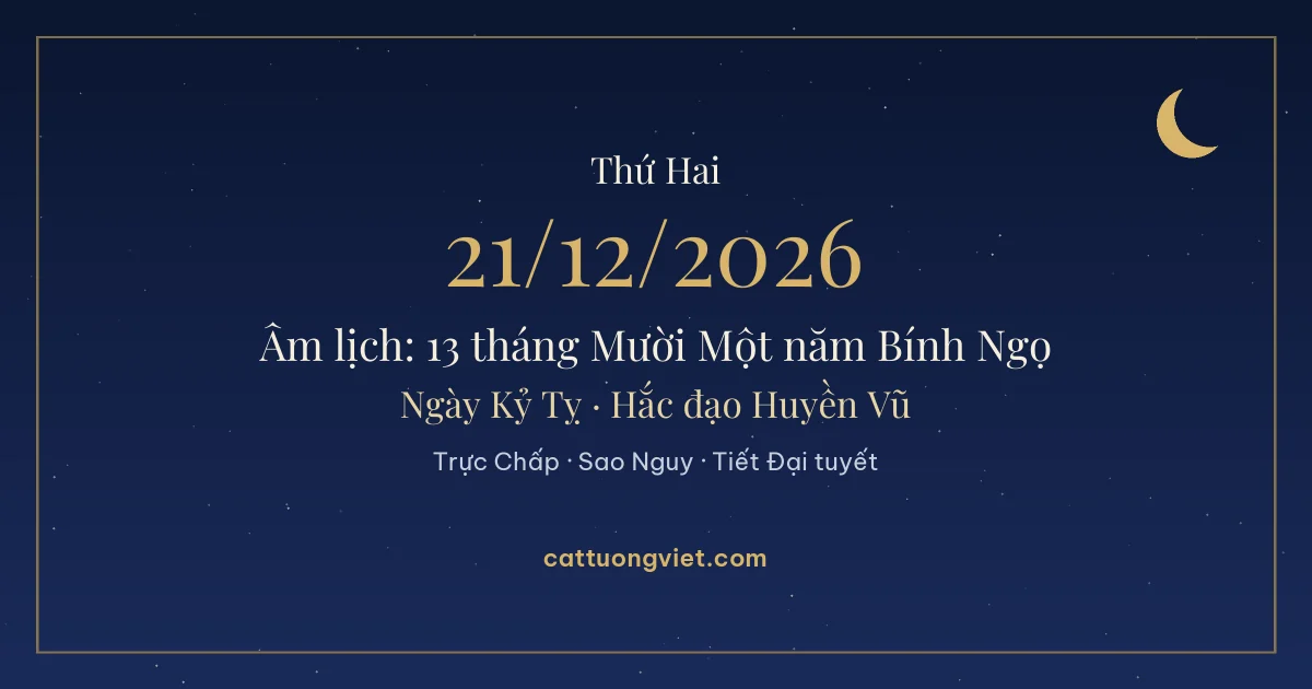 Lịch âm ngày 21/12/2026: 13 tháng Mười Một năm Bính Ngọ, ngày Kỷ Tỵ
