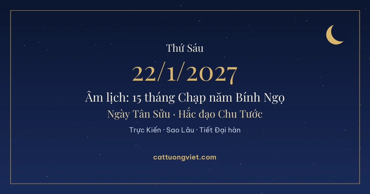 Lịch âm ngày 22/1/2027: 15 tháng Chạp năm Bính Ngọ, ngày Tân Sửu