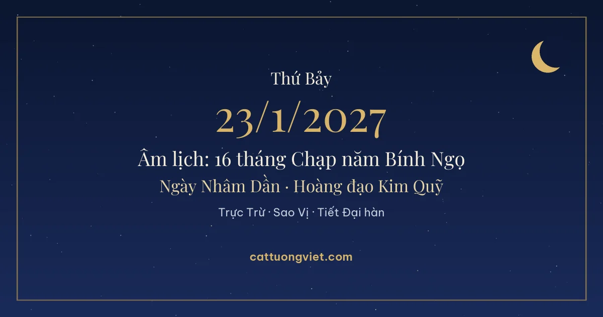 Lịch âm ngày 23/1/2027: 16 tháng Chạp năm Bính Ngọ, ngày Nhâm Dần