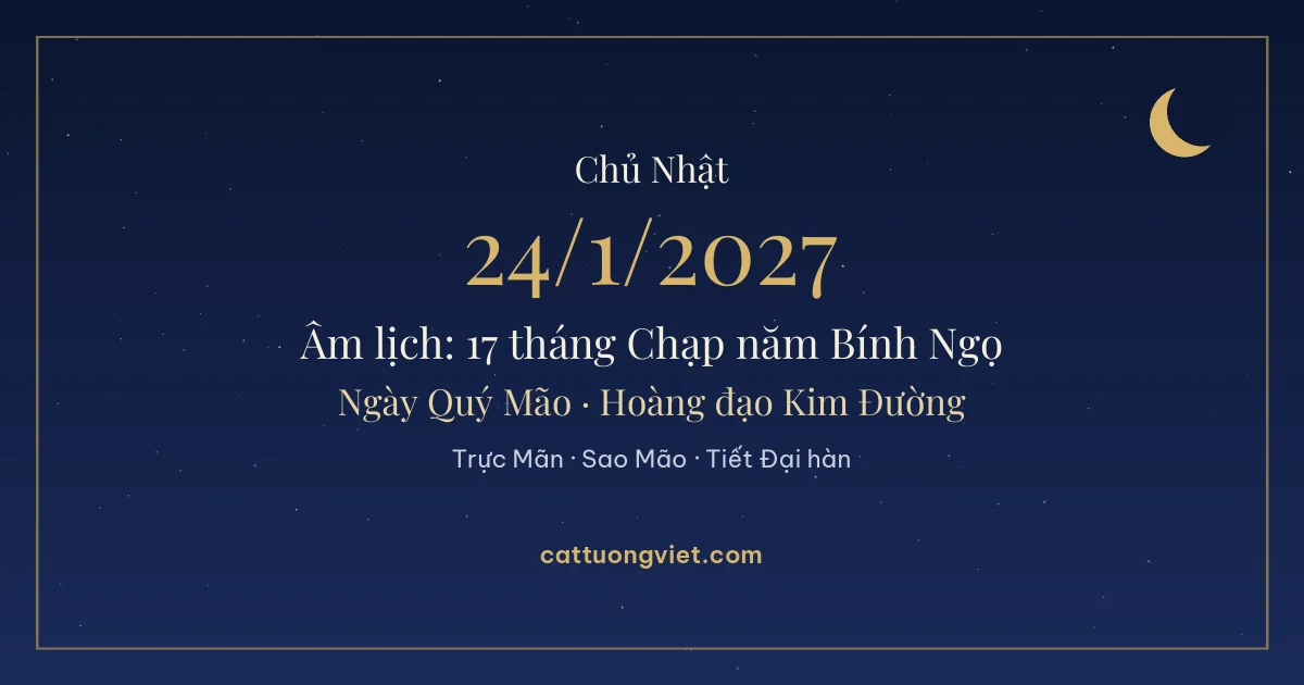 Lịch âm ngày 24/1/2027: 17 tháng Chạp năm Bính Ngọ, ngày Quý Mão