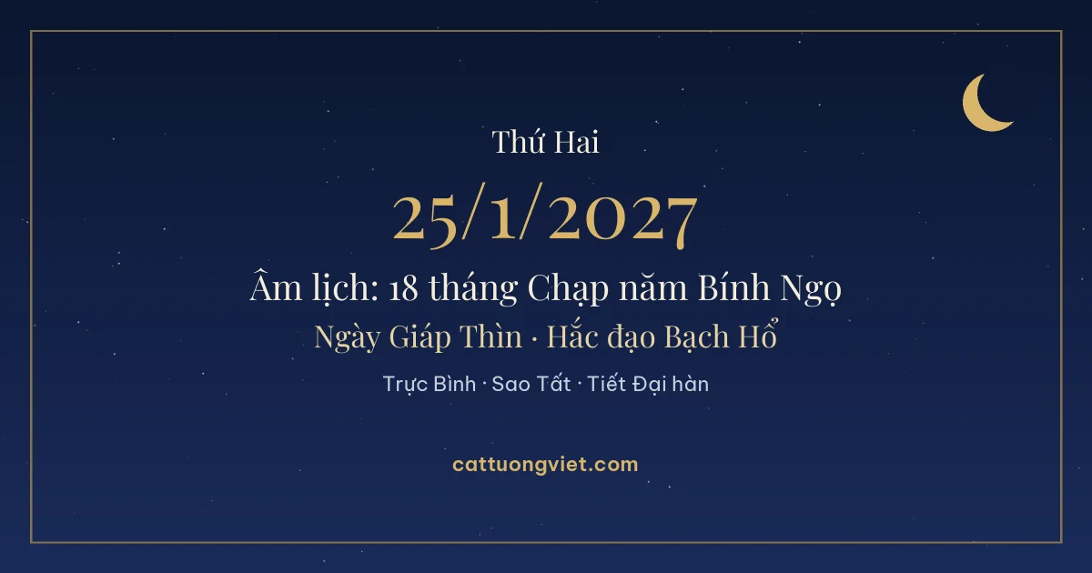 Lịch âm ngày 25/1/2027: 18 tháng Chạp năm Bính Ngọ, ngày Giáp Thìn