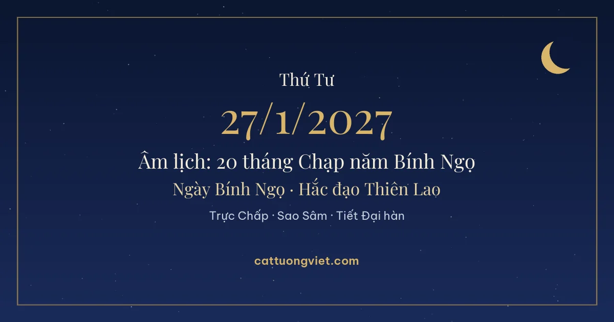 Lịch âm ngày 27/1/2027: 20 tháng Chạp năm Bính Ngọ, ngày Bính Ngọ