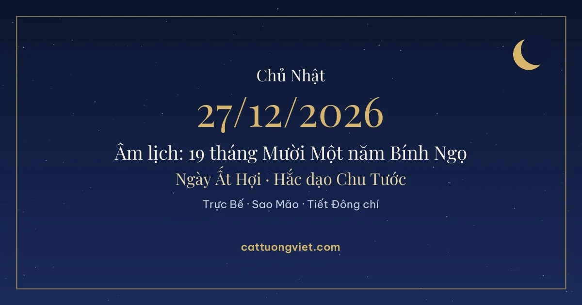 Lịch âm ngày 27/12/2026: 19 tháng Mười Một năm Bính Ngọ, ngày Ất Hợi
