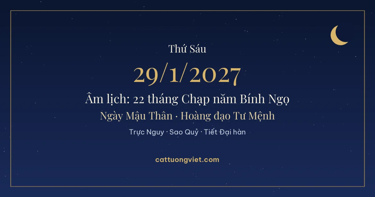 Lịch âm ngày 29/1/2027: 22 tháng Chạp năm Bính Ngọ, ngày Mậu Thân