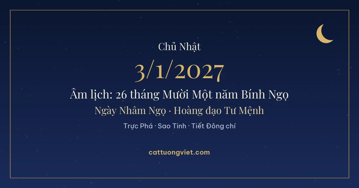 Lịch âm ngày 3/1/2027: 26 tháng Mười Một năm Bính Ngọ, ngày Nhâm Ngọ