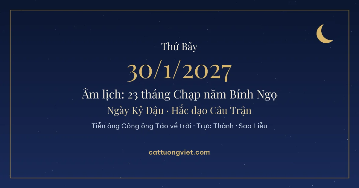 Lịch âm ngày 30/1/2027: 23 tháng Chạp năm Bính Ngọ, ngày Kỷ Dậu
