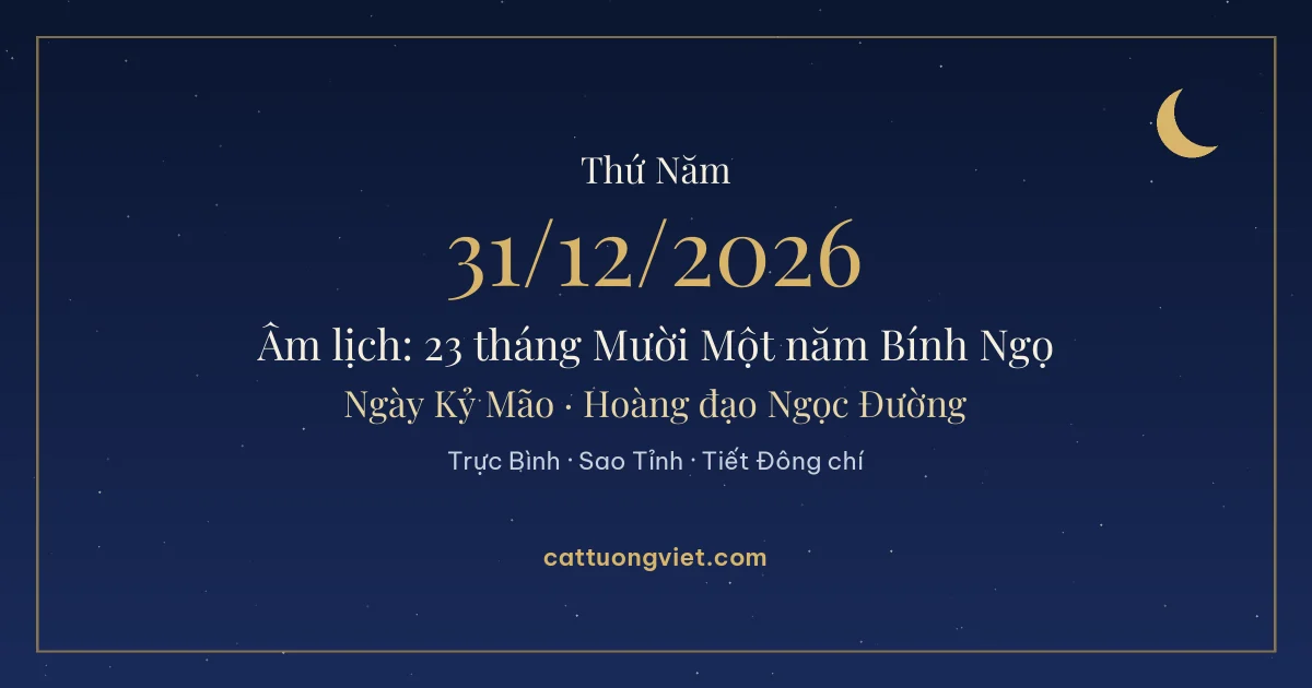 Lịch âm ngày 31/12/2026: 23 tháng Mười Một năm Bính Ngọ, ngày Kỷ Mão