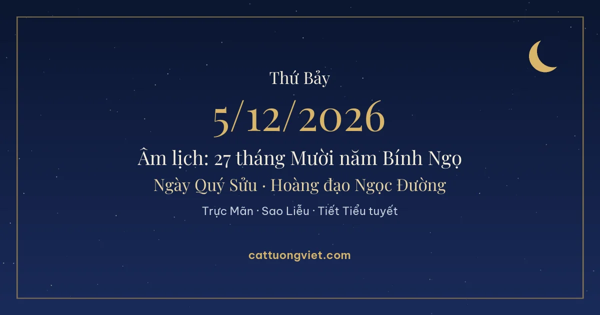 Lịch âm ngày 5/12/2026: 27 tháng Mười năm Bính Ngọ, ngày Quý Sửu