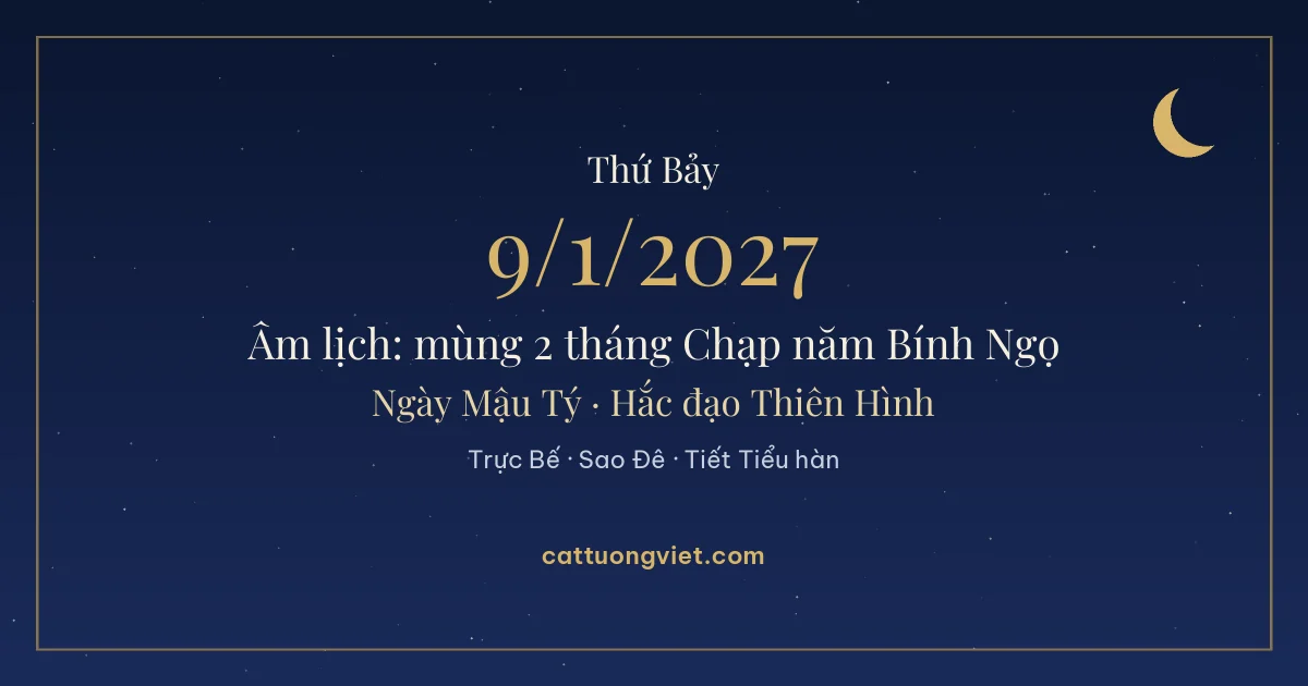 Lịch âm ngày 9/1/2027: mùng 2 tháng Chạp năm Bính Ngọ, ngày Mậu Tý
