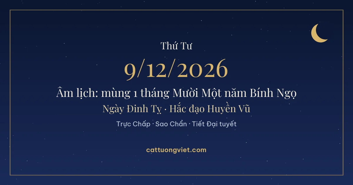 Lịch âm ngày 9/12/2026: mùng 1 tháng Mười Một năm Bính Ngọ, ngày Đinh Tỵ