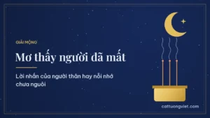 Mơ thấy người thân đã mất: ý nghĩa giấc mơ