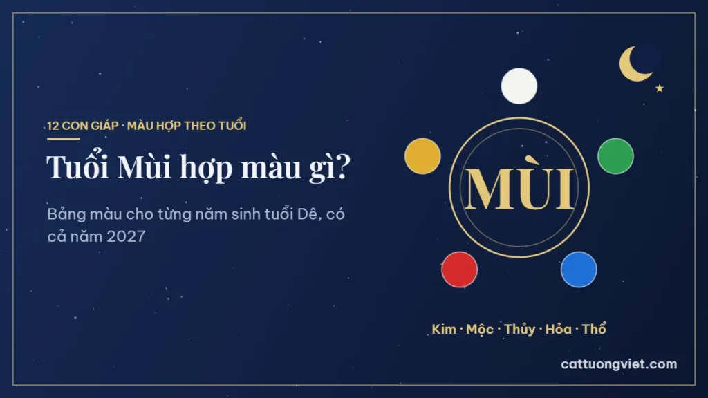 Tuổi Mùi hợp màu gì theo từng năm sinh