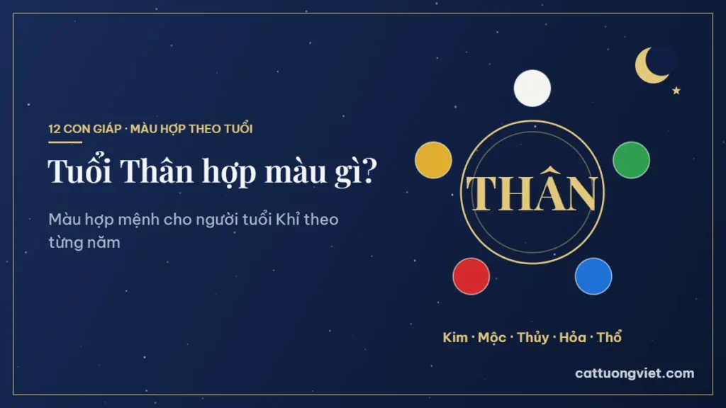 Tuổi Thân hợp màu gì theo từng năm sinh