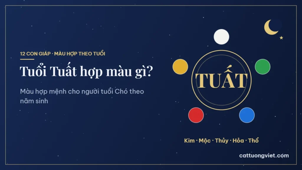Tuổi Tuất hợp màu gì theo từng năm sinh