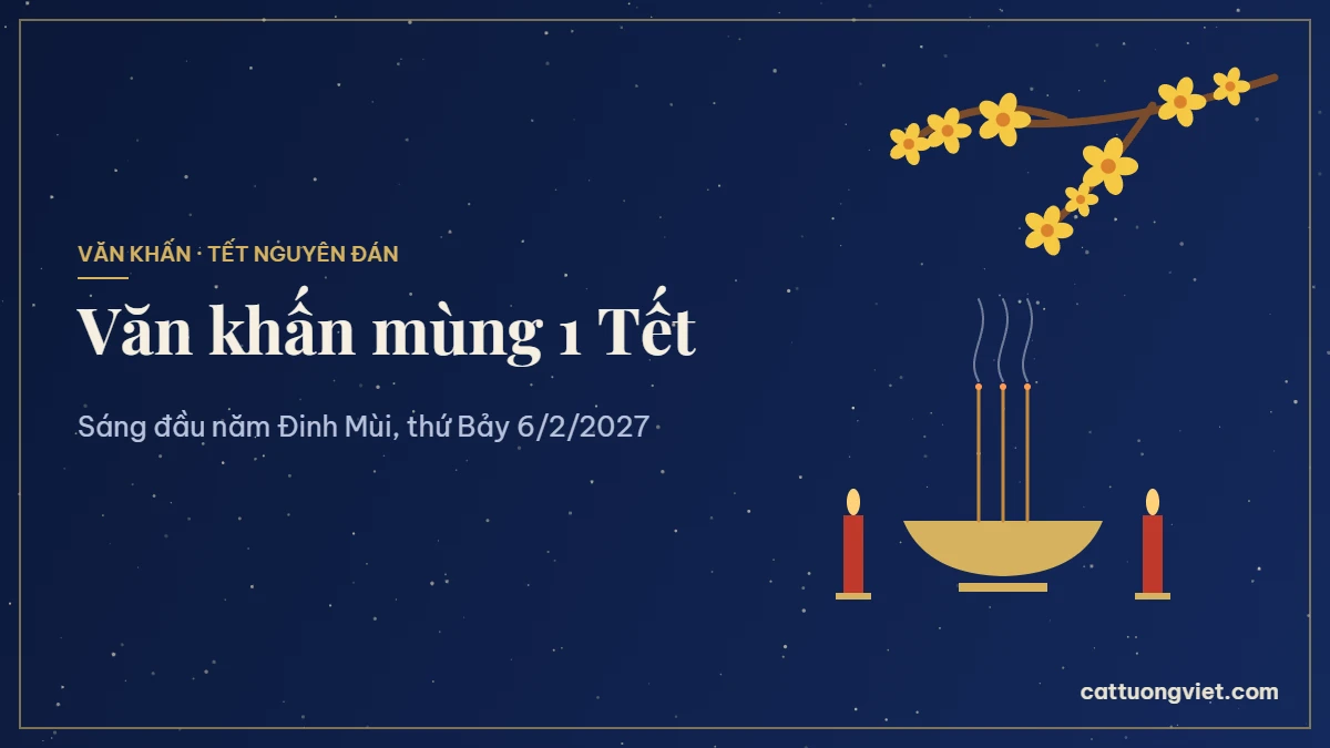 Văn khấn mùng 1 Tết Đinh Mùi 2027